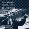 Furtwangler conducts Bruckner - Symphonies 4, 5, 6, 7, 8, 9