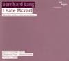 Bernhard Lang - I Hate Mozart