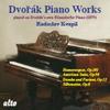 Piano Works on Dvorak’s own piano
