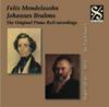 Mendelssohn / Brahms - The Original Piano Roll Recordings