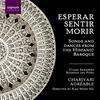 To Hope,To Feel,To Die - Songs and Dances from the Hispanic Baroque
