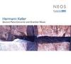 Hermann Keller - Piano Concerto No.2, Chamber Music