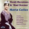Maria Callas sings Verdi Heroines & ’Mad Scenes’