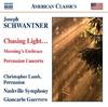 Schwantner - Chasing Light, Mornings Embrace, Percussion Concerto