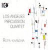 Los Angeles Percussion Quartet: Rupa-khandha