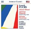 Kenneth Fuchs - Atlantic Riband, American Rhapsody, etc