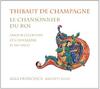 Thibaut de Champagne - Le Chansonnier du Roi
