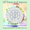 Of Times and Seasons: Songs and Anthems by Peter Lea-Cox