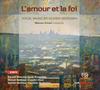 L�Amour et la Foi: Vocal Music by Olivier Messiaen