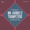 Mr Handels Trumpeters: English Trumpet Music from Purcell to Handel