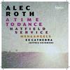 Alec Roth - A Time to Dance & other choral works