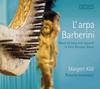 LArpa Barberini: Music for harp & soprano in Early Baroque Rome