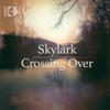 Skylark: Crossing Over