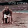 Stimpson - Music from the opera Jesse Owens; Preludes in Our Time