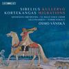 Sibelius - Kullervo; Kortekangas - Migrations