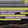 Brahms - Piano Concerto no.1, Violin Concerto; Schumann - Piano Quartet