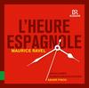 Ravel - L’Heure espagnole; Chabrier - Espana