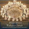 Johann Strauss - Waltzes and Arias