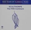 1000 Years of Classical Music Vol.95: Sculthorpe - The Fifth Continent