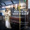 Music for the Queen of Heaven: Contemporary Marian Motets
