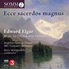 Elgar - Ecce sacerdos magnus: Music for Chorus & Orchestra