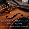 Romantic Serenades for Strings: Dvorak, Elgar, Janacek, Kalinnikov, Tchaikovsky