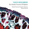 Holmboe - The Chamber Concertos & Sinfonias