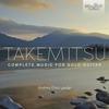 Takemitsu - Complete Music for Solo Guitar