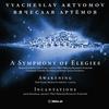 Artyomov - A Symphony of Elegies, Awakening, Incantations