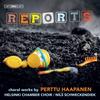 Reports: Choral Works by Perttu Haapanen
