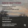 D Matthews - Symphony no.9, Variations for Strings, Double Concerto