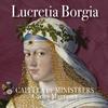 Lucretia Borgia: A Blend of History, Myth and Legend