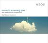 To Catch a Running Poet: New Works for Harpsichord