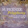 Supersize Polyphony: Striggio - Mass; Tallis - Spem in alium