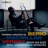 Berio, MacMillan, Verbey - Trombone Concertos