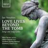 Venables - Love Lives Beyond the Tomb: Songs and Song Cycles