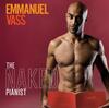 Emmanuel Vass: The Naked Pianist