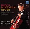 Bloch, Muczynski, Reger - 20th-Century Music for Cello