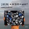 Singing in the Dead of Night: D Lang, M Gordon, J Wolfe