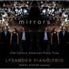 Mirrors: 21st-Century American Piano Trios