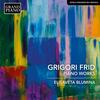 Grigori Frid - Piano Works