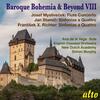 Baroque Bohemia and Beyond vol.8: Stamitz, Richter, Myslivecek