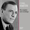 Cyril Smith: The Complete Solo & Concerto Recordings