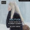 Schmitt - Solitude: Piano Works