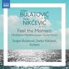 Bulatovic & Nikcevic - Feel the Moment: Guitar Duets
