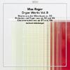 Reger - Organ Works Vol.8