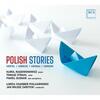 Polish Stories: Works by Hertel, M Gorecki, Gronau & Herdzin