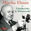 Mischa Elman plays Tchaikovsky & Wieniawski