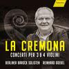 La Cremona: Concerti for 3 & 4 Violins
