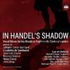 In Handel�s Shadow: Vocal Music by his Rivals in 18th-Century London